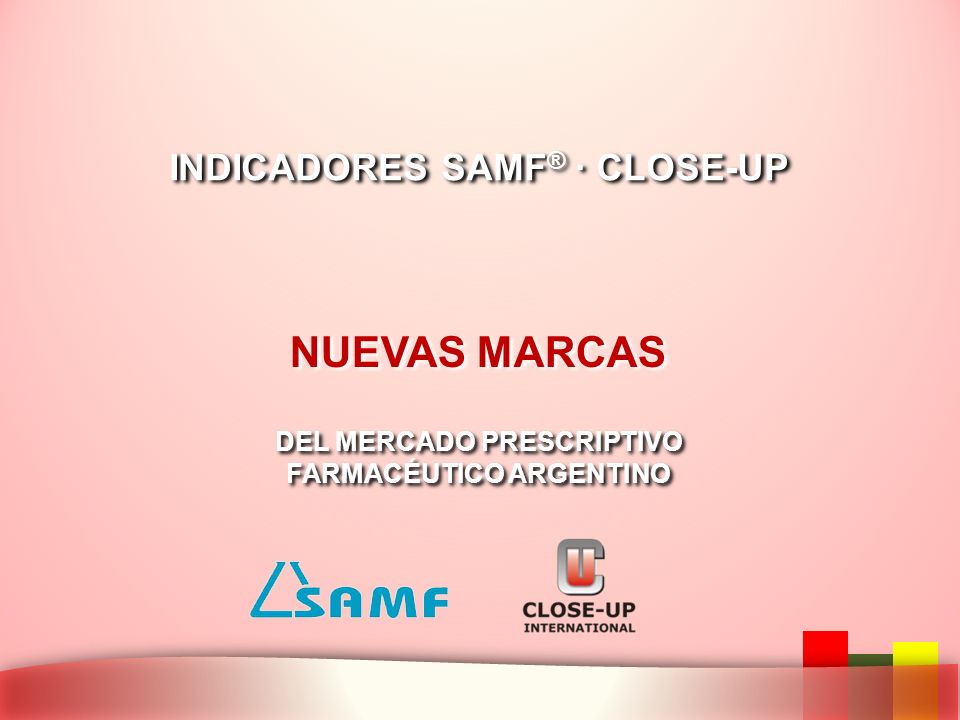 NUEVAS MARCAS INDICADORES SAMF® · CLOSE-UP DEL MERCADO PRESCRIPTIVO