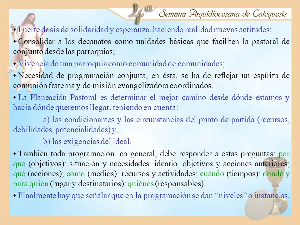 Fuerte dosis de solidaridad y esperanza, haciendo realidad nuevas actitudes;