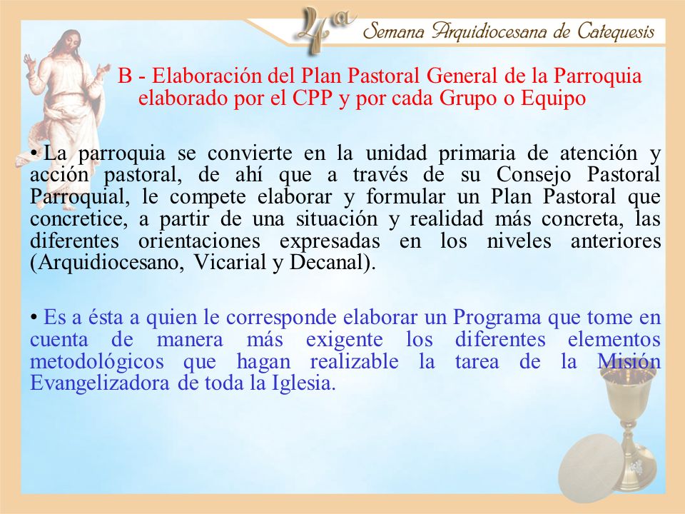 B - Elaboración del Plan Pastoral General de la Parroquia elaborado por el CPP y por cada Grupo o Equipo