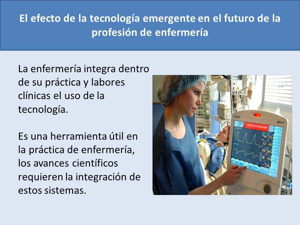 El efecto de la tecnología emergente en el futuro de la profesión de enfermería