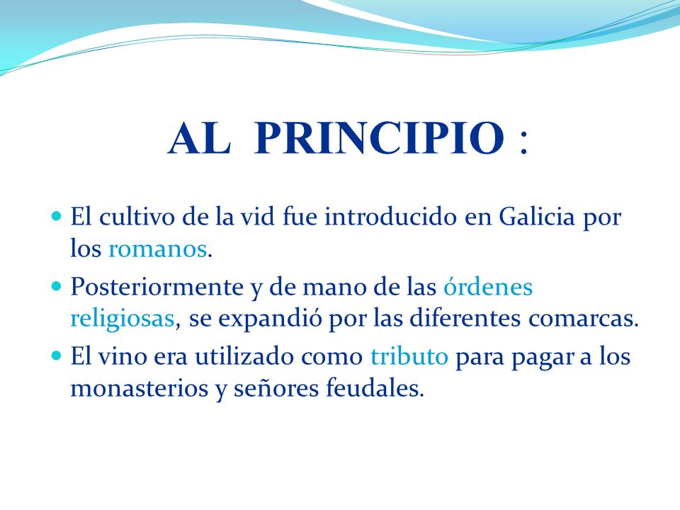 AL PRINCIPIO : El cultivo de la vid fue introducido en Galicia por los romanos.