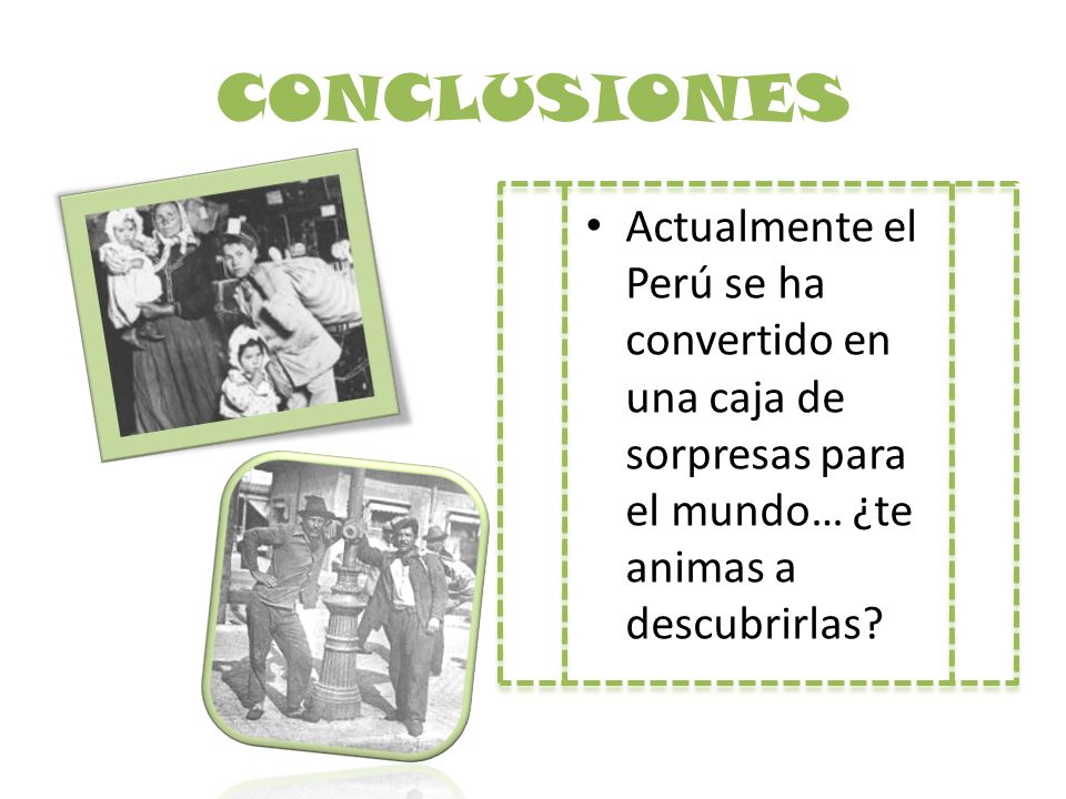 CONCLUSIONES Actualmente el Perú se ha convertido en una caja de sorpresas para el mundo… ¿te animas a descubrirlas