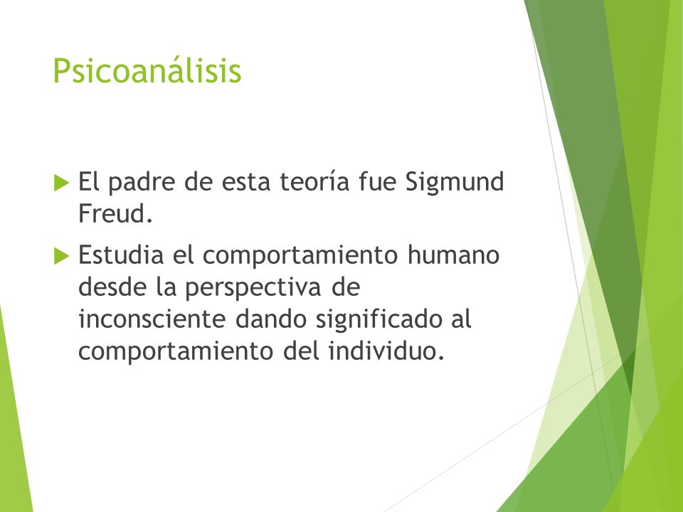 Psicoanálisis El padre de esta teoría fue Sigmund Freud.