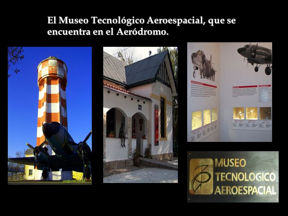 El Museo Tecnológico Aeroespacial, que se encuentra en el Aeródromo.