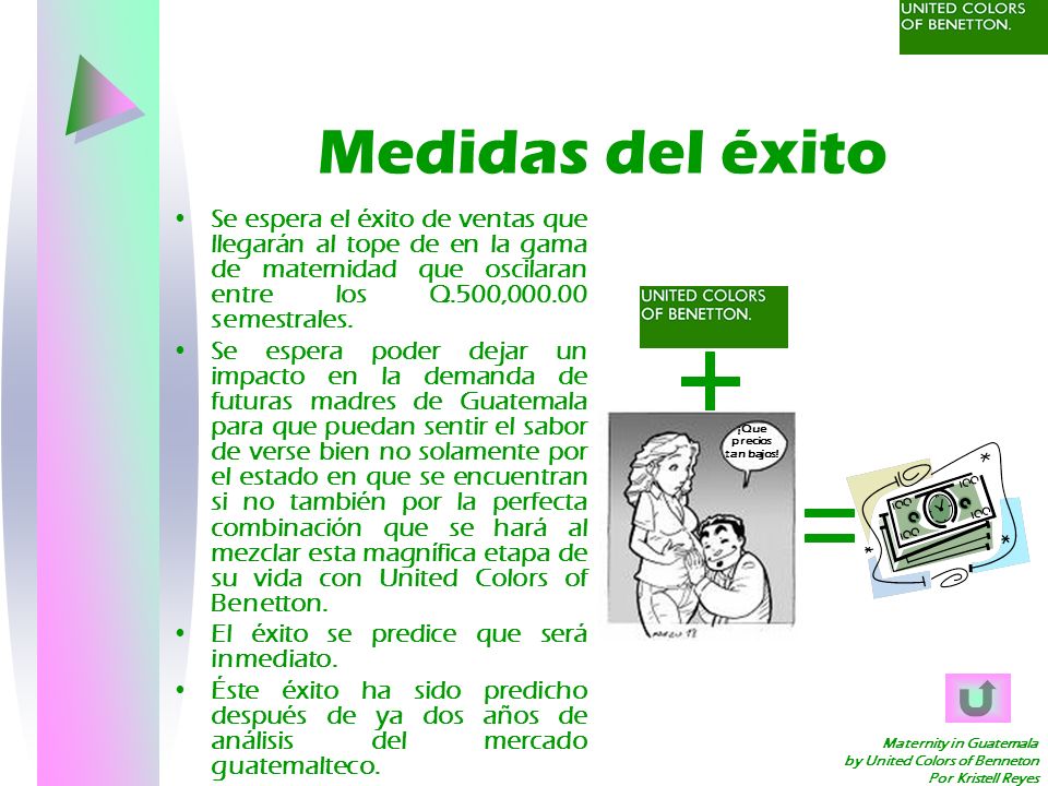 Medidas del éxito Se espera el éxito de ventas que llegarán al tope de en la gama de maternidad que oscilaran entre los Q.500, semestrales.