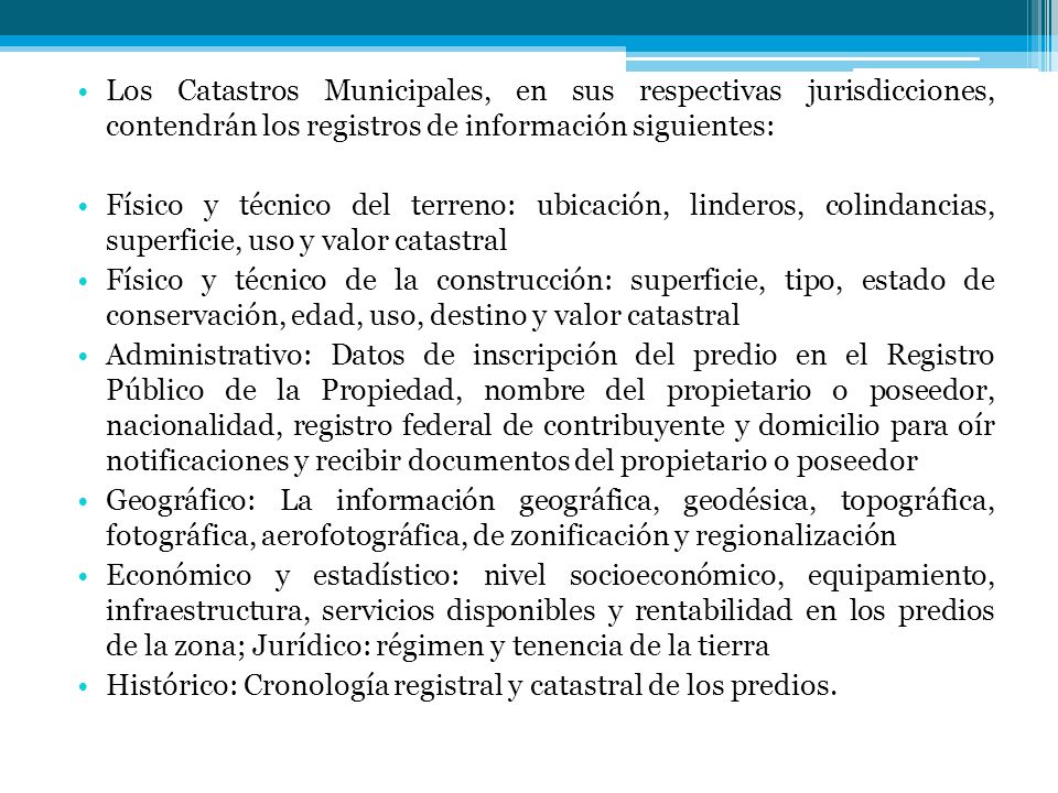 Los Catastros Municipales, en sus respectivas jurisdicciones, contendrán los registros de información siguientes:
