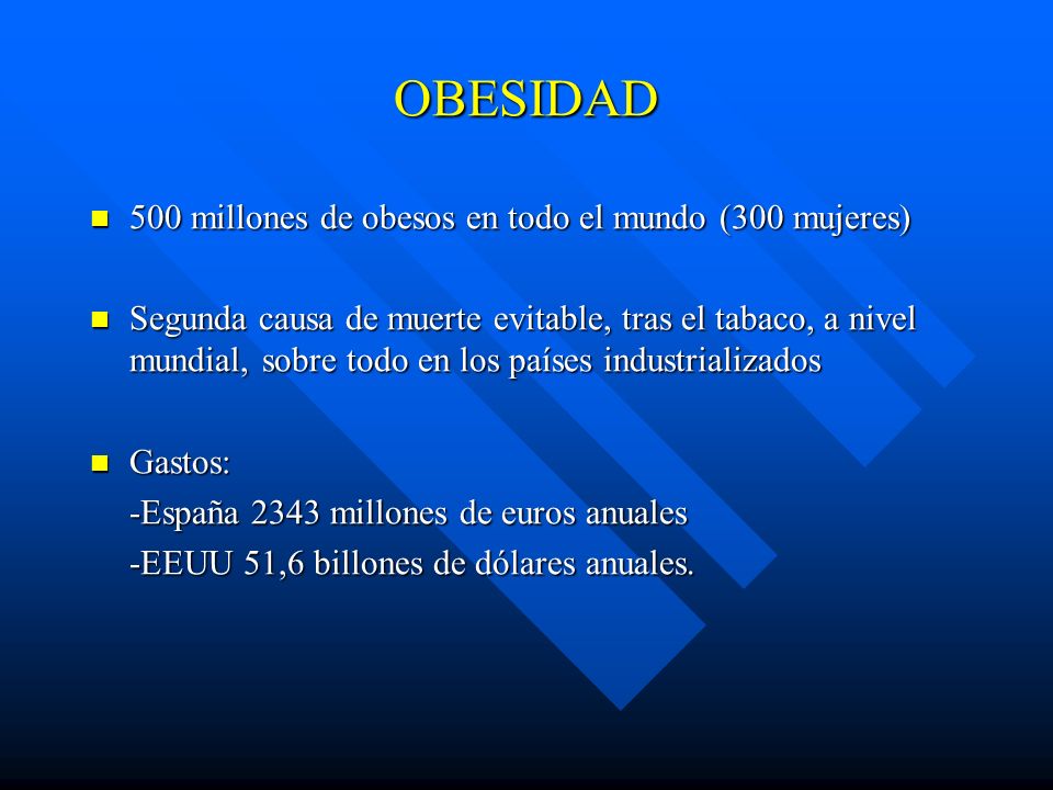 OBESIDAD 500 millones de obesos en todo el mundo (300 mujeres)