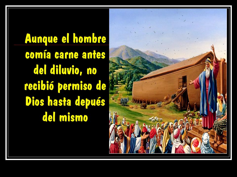 Aunque el hombre comía carne antes del diluvio, no recibió permiso de Dios hasta depués del mismo