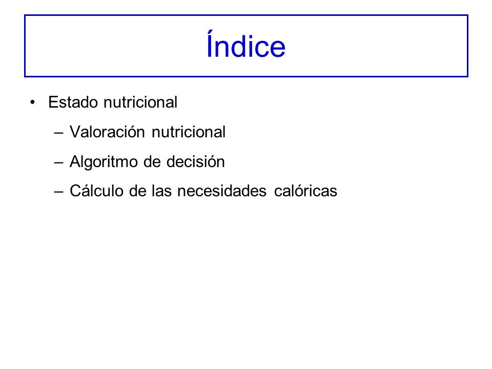 Índice Estado nutricional Valoración nutricional Algoritmo de decisión