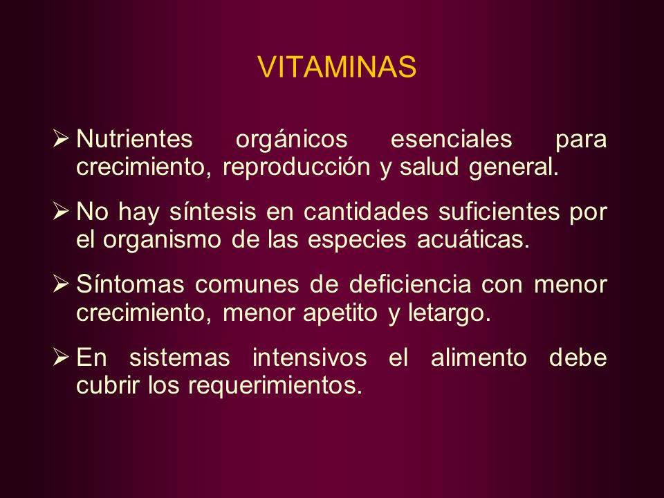 VITAMINAS Nutrientes orgánicos esenciales para crecimiento, reproducción y salud general.