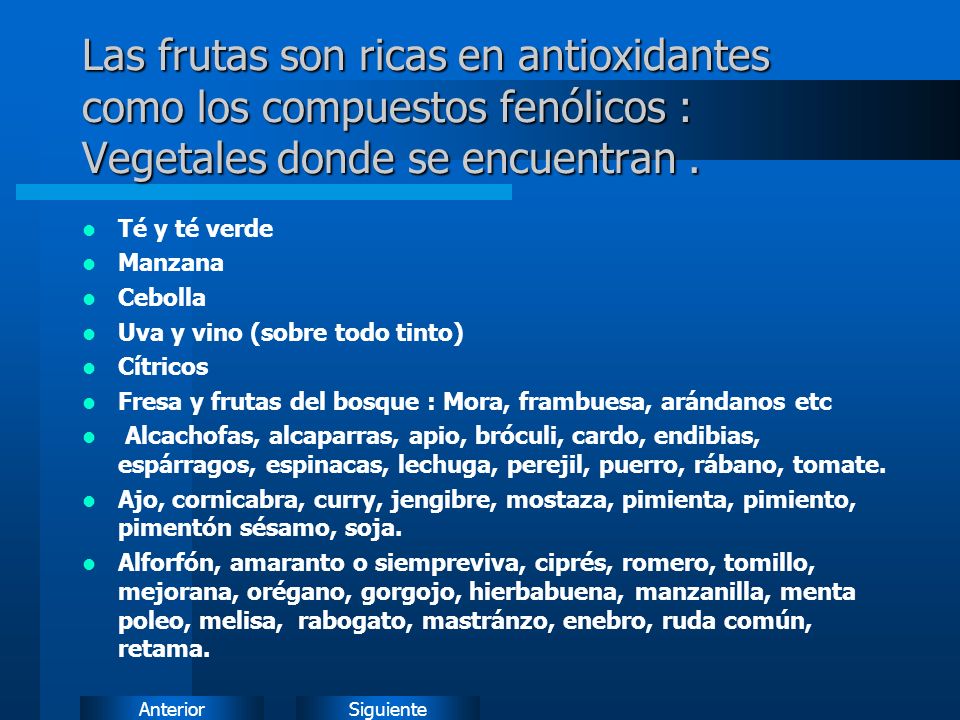 Las frutas son ricas en antioxidantes como los compuestos fenólicos : Vegetales donde se encuentran .