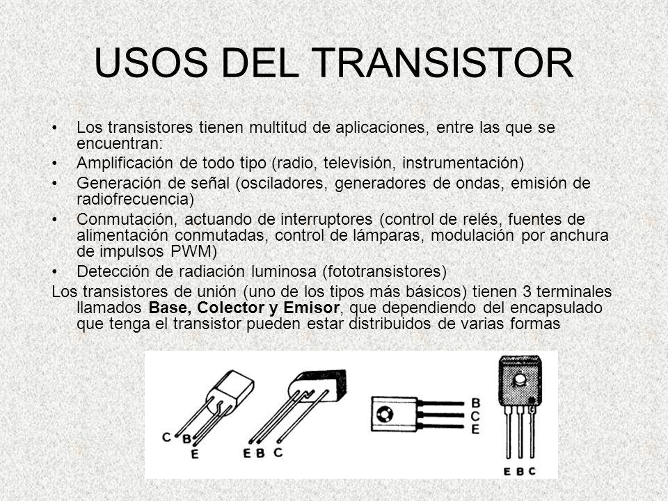 USOS DEL TRANSISTOR Los transistores tienen multitud de aplicaciones, entre las que se encuentran:
