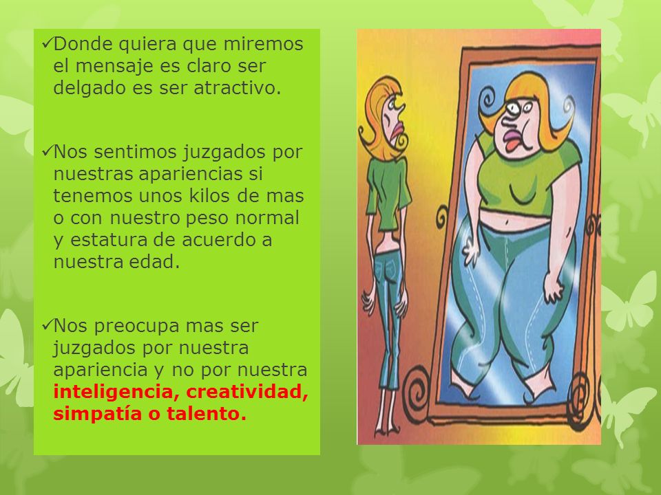 Donde quiera que miremos el mensaje es claro ser delgado es ser atractivo.