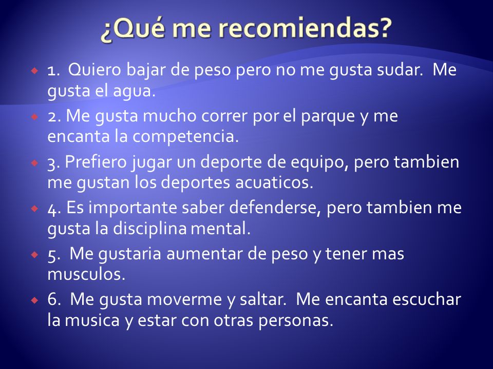 ¿Qué me recomiendas 1. Quiero bajar de peso pero no me gusta sudar. Me gusta el agua.