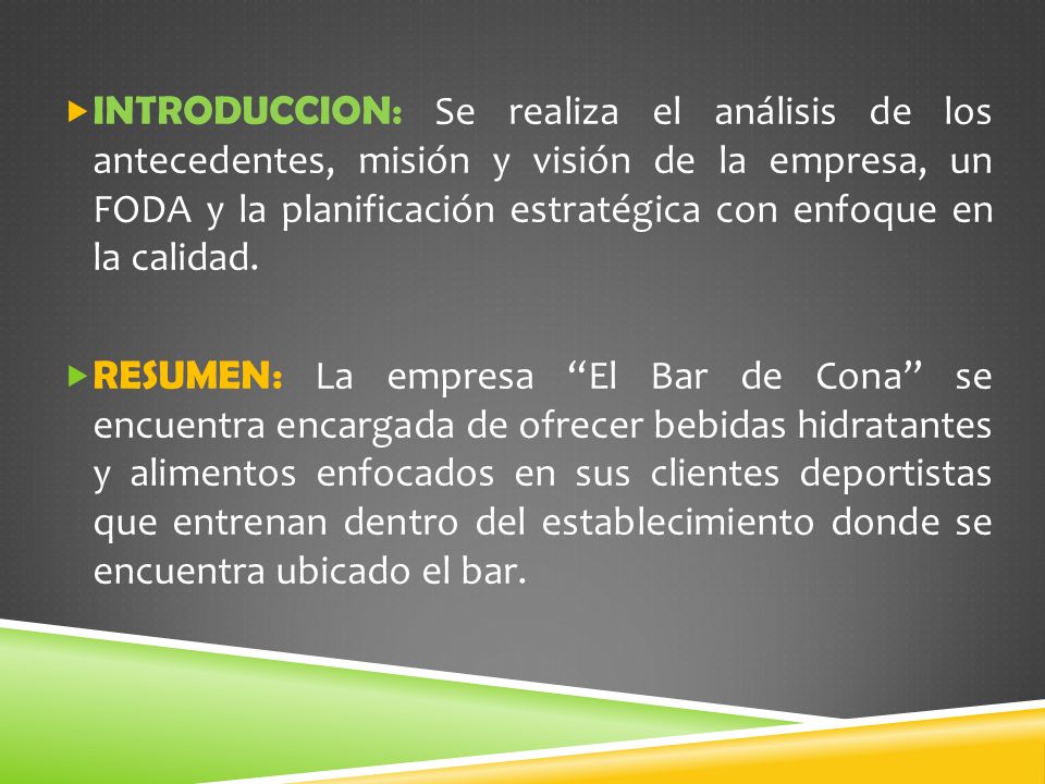 INTRODUCCION: Se realiza el análisis de los antecedentes, misión y visión de la empresa, un FODA y la planificación estratégica con enfoque en la calidad.