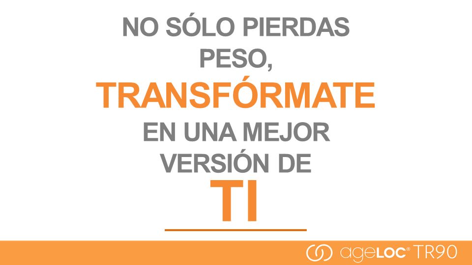 NO SÓLO PIERDAS PESO, TRANSFÓRMATE EN UNA MEJOR VERSIÓN DE