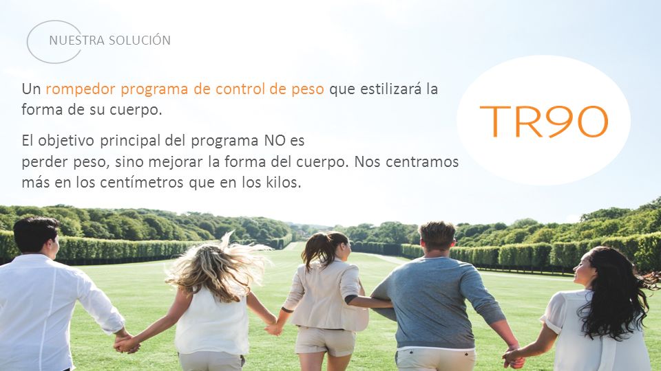 NUESTRA SOLUCIÓN Un rompedor programa de control de peso que estilizará la forma de su cuerpo.