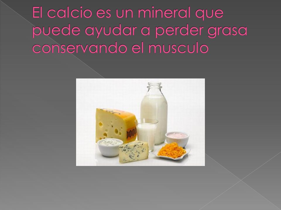 El calcio es un mineral que puede ayudar a perder grasa conservando el musculo