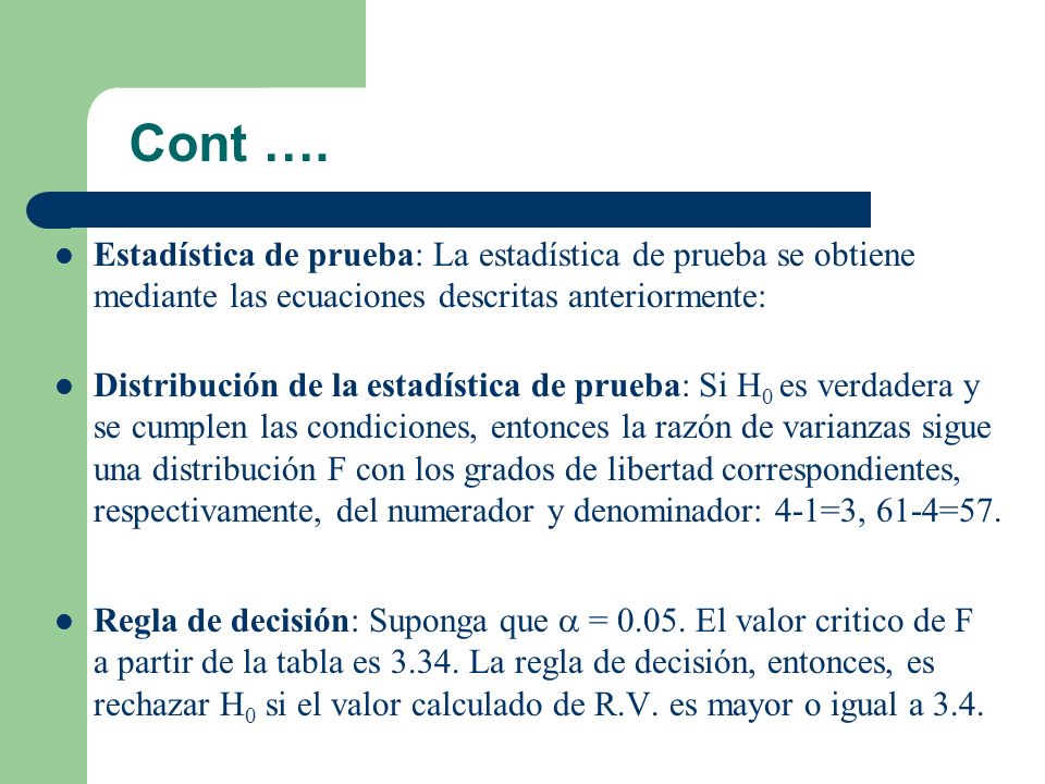 Cont …. Estadística de prueba: La estadística de prueba se obtiene mediante las ecuaciones descritas anteriormente: