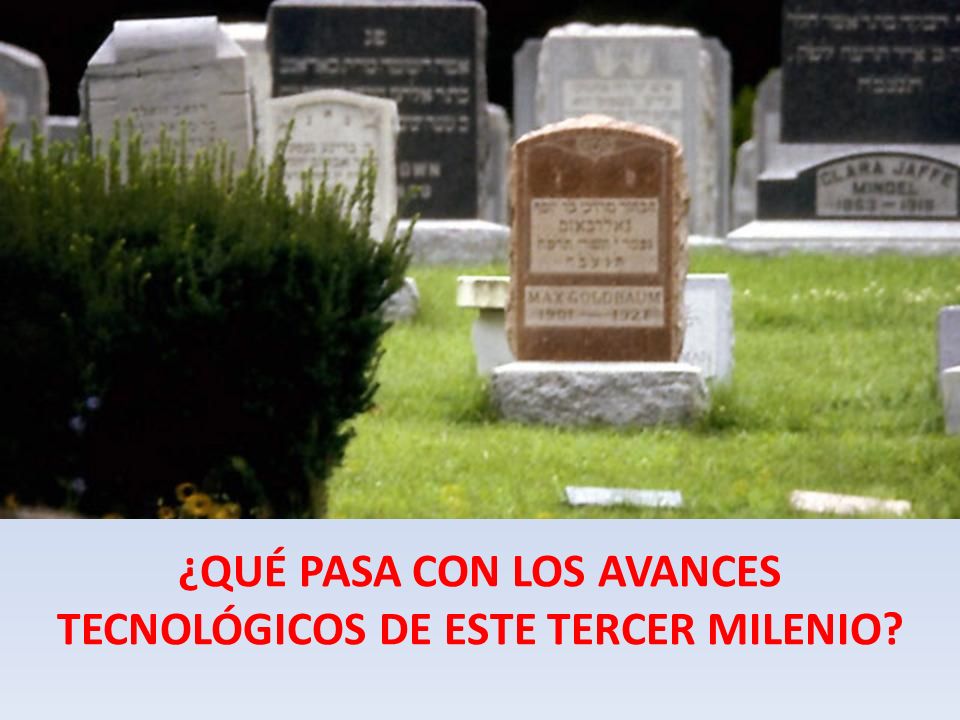 ¿QUÉ PASA CON LOS AVANCES TECNOLÓGICOS DE ESTE TERCER MILENIO