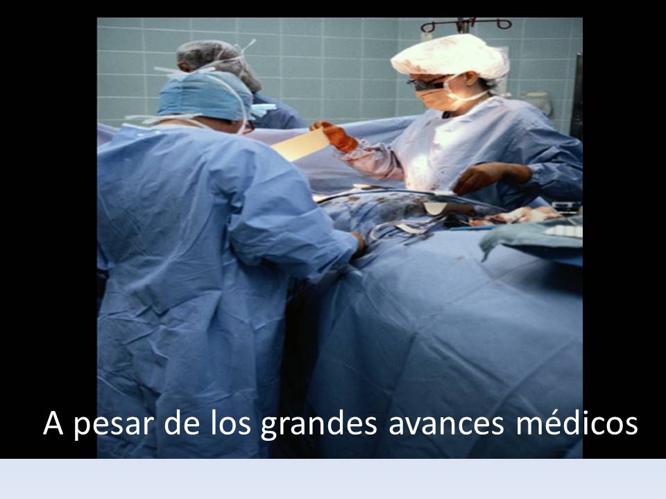 A pesar de los grandes avances médicos