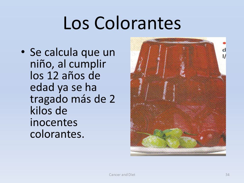 Los Colorantes Se calcula que un niño, al cumplir los 12 años de edad ya se ha tragado más de 2 kilos de inocentes colorantes.