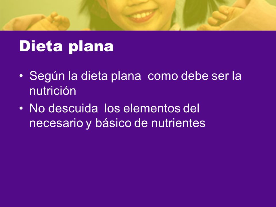 Dieta plana Según la dieta plana como debe ser la nutrición
