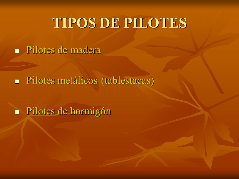 TIPOS DE PILOTES Pilotes de madera Pilotes metálicos (tablestacas)