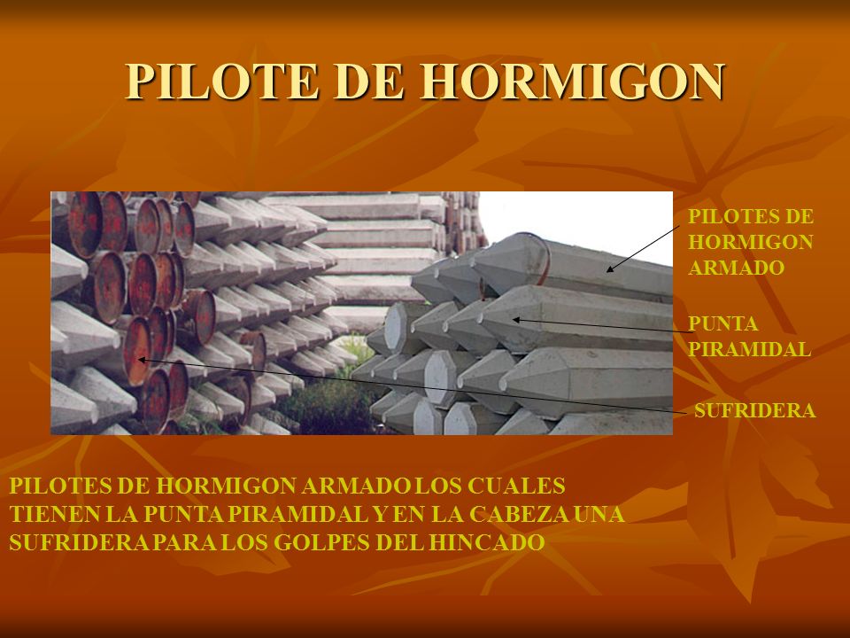 PILOTE DE HORMIGON PILOTES DE. HORMIGON. ARMADO. PUNTA. PIRAMIDAL. SUFRIDERA.