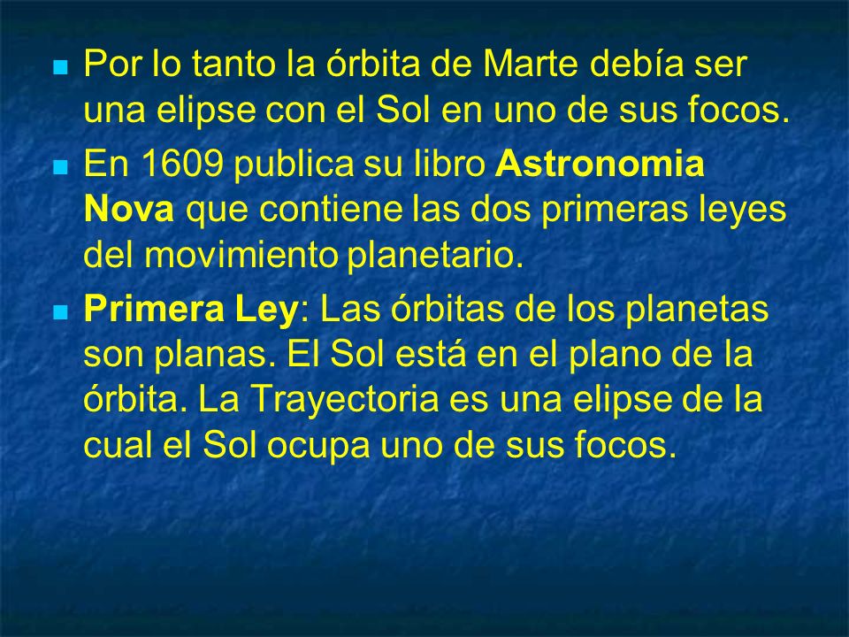 Por lo tanto la órbita de Marte debía ser una elipse con el Sol en uno de sus focos.
