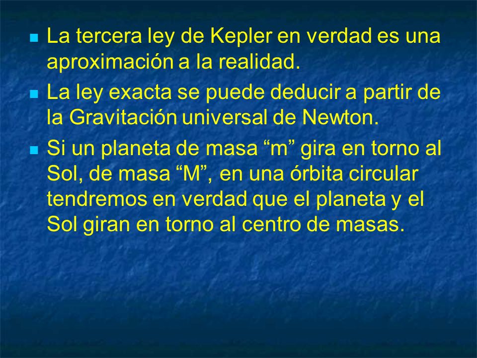 La tercera ley de Kepler en verdad es una aproximación a la realidad.