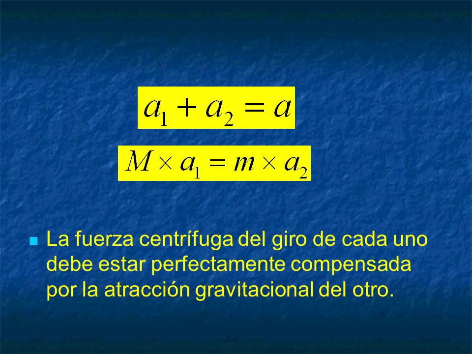 La fuerza centrífuga del giro de cada uno debe estar perfectamente compensada por la atracción gravitacional del otro.