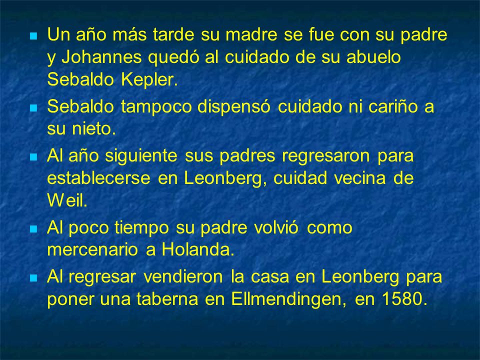 Un año más tarde su madre se fue con su padre y Johannes quedó al cuidado de su abuelo Sebaldo Kepler.