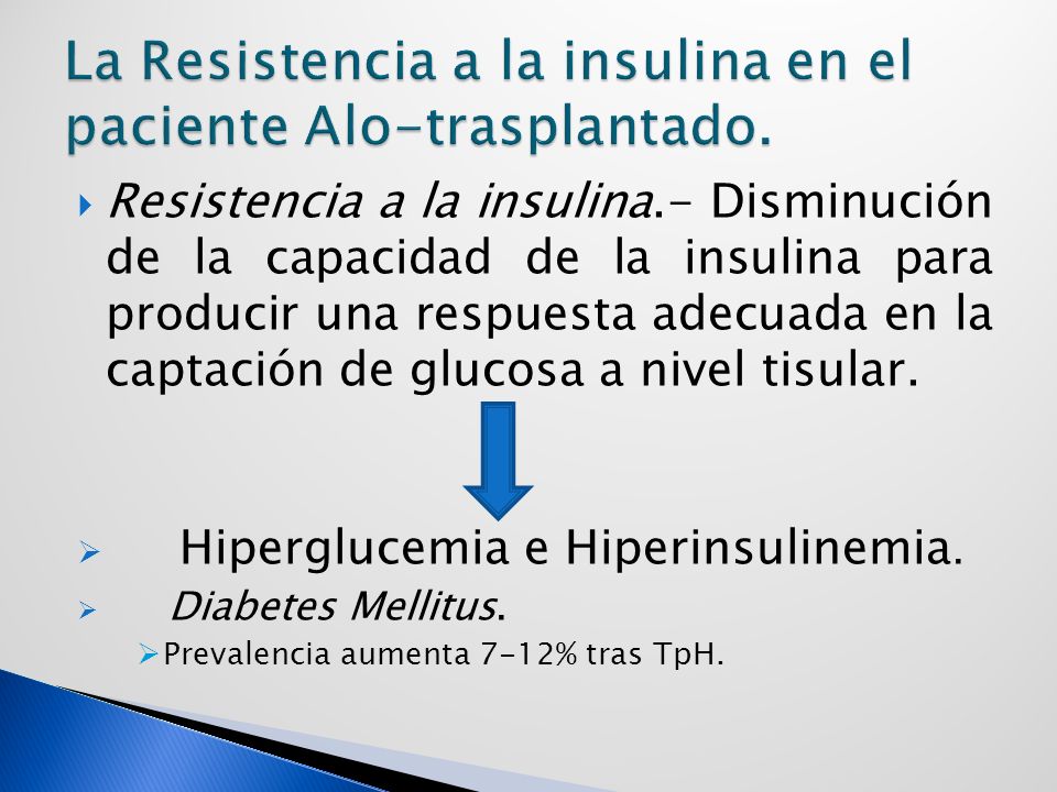 La Resistencia a la insulina en el paciente Alo-trasplantado.