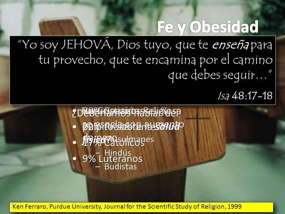 Fe y Obesidad Yo soy JEHOVÁ, Dios tuyo, que te enseña para tu provecho, que te encamina por el camino que debes seguir…