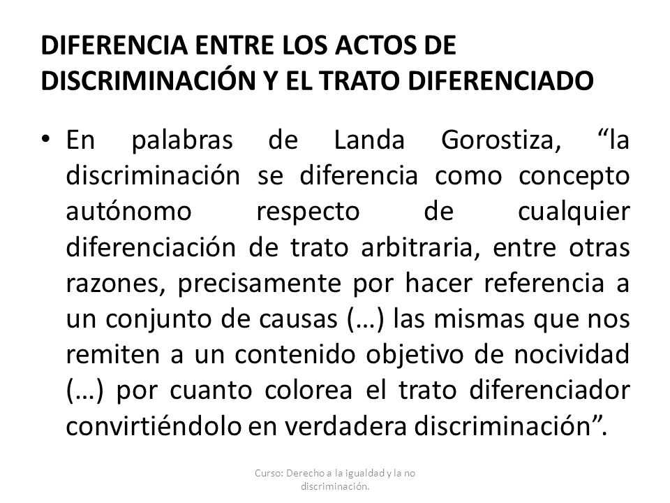 DIFERENCIA ENTRE LOS ACTOS DE DISCRIMINACIÓN Y EL TRATO DIFERENCIADO