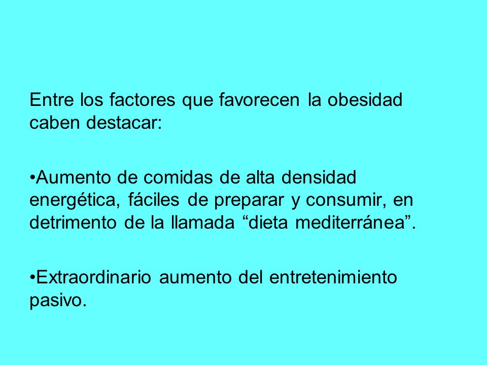Entre los factores que favorecen la obesidad caben destacar: