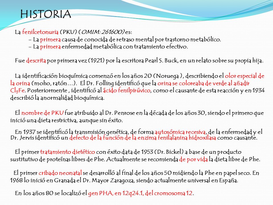 HISTORIA La fenilcetonuria (PKU) (OMIM: ) es: