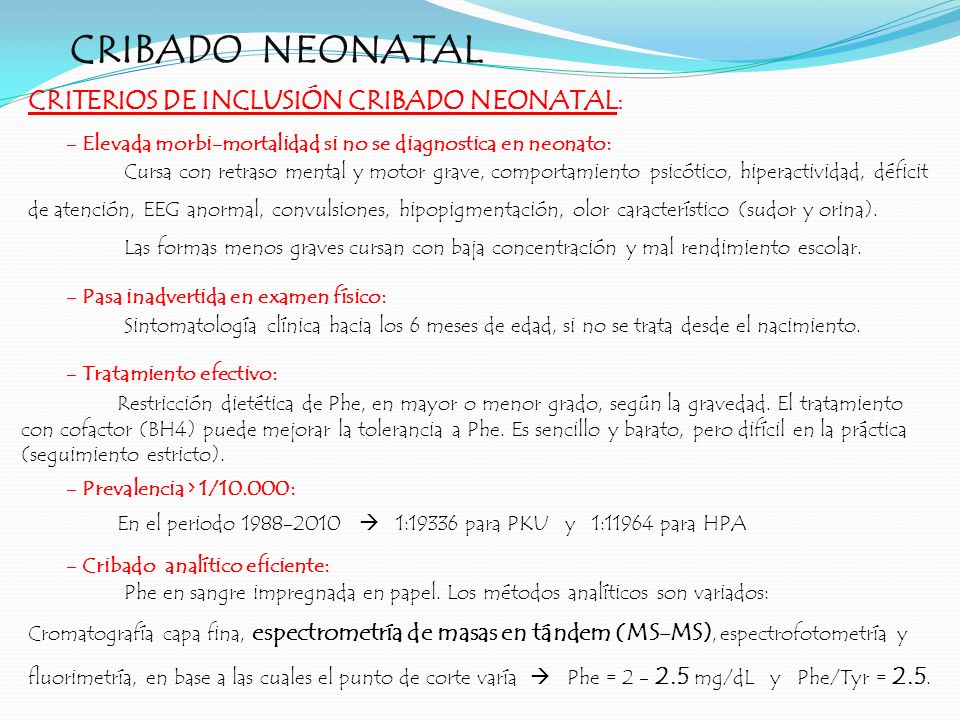 CRIBADO NEONATAL CRITERIOS DE INCLUSIÓN CRIBADO NEONATAL: - Elevada morbi-mortalidad si no se diagnostica en neonato: