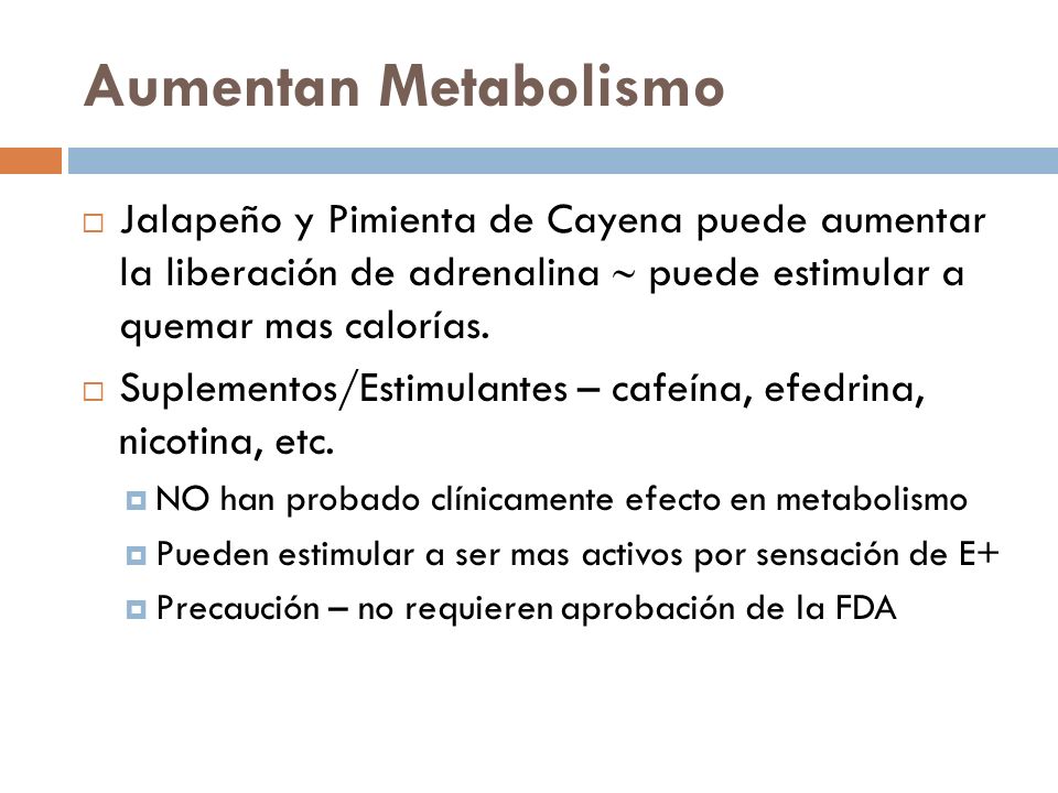 Aumentan Metabolismo Jalapeño y Pimienta de Cayena puede aumentar la liberación de adrenalina  puede estimular a quemar mas calorías.