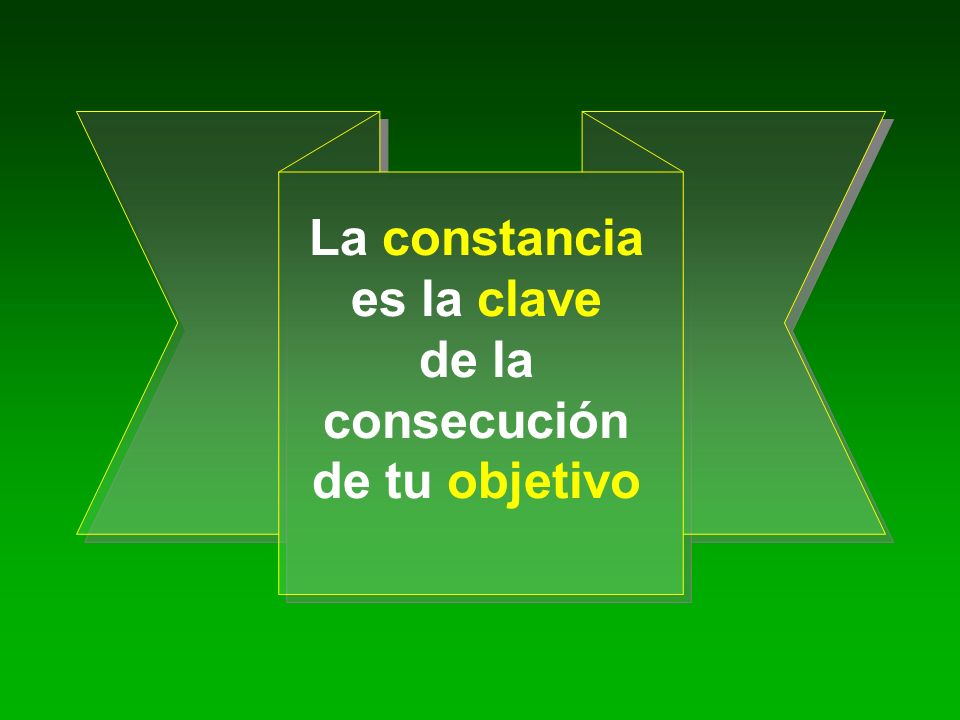 La constancia es la clave de la consecución de tu objetivo