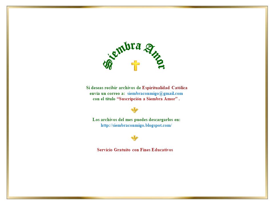 Siembra Amor Si deseas recibir archivos de Espiritualidad Católica