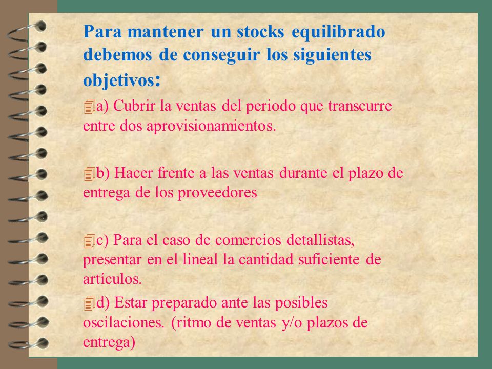Para mantener un stocks equilibrado debemos de conseguir los siguientes objetivos: