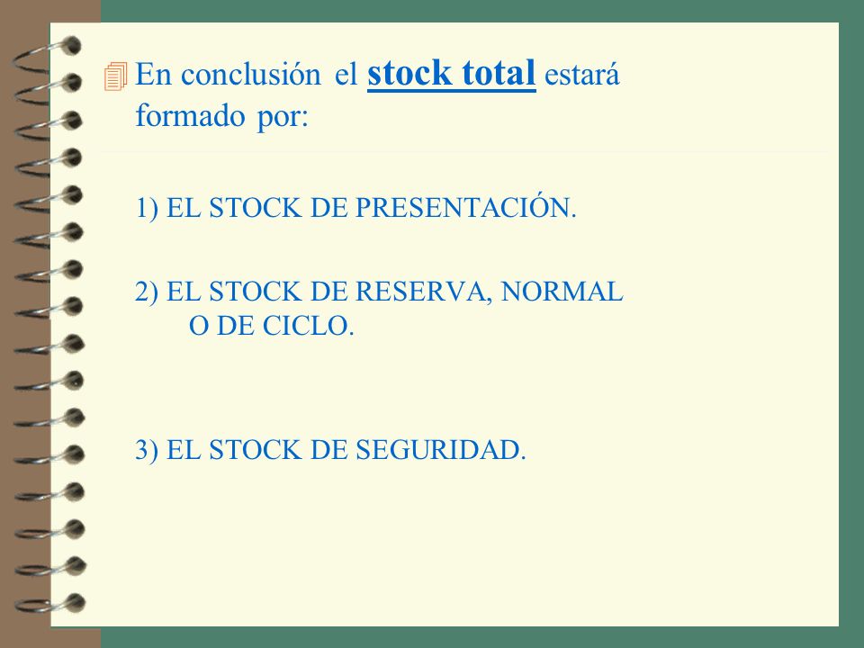 En conclusión el stock total estará formado por: