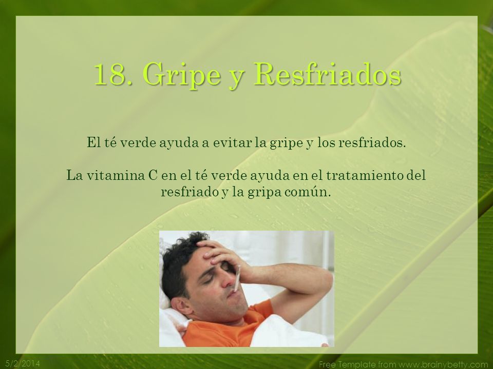 El té verde ayuda a evitar la gripe y los resfriados.