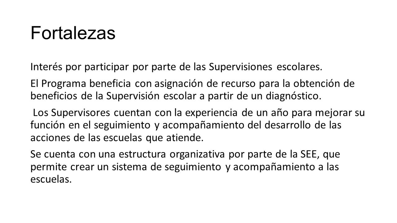 Fortalezas Interés por participar por parte de las Supervisiones escolares.