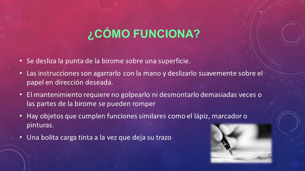 ¿Cómo FUNCIONA Se desliza la punta de la birome sobre una superficie.
