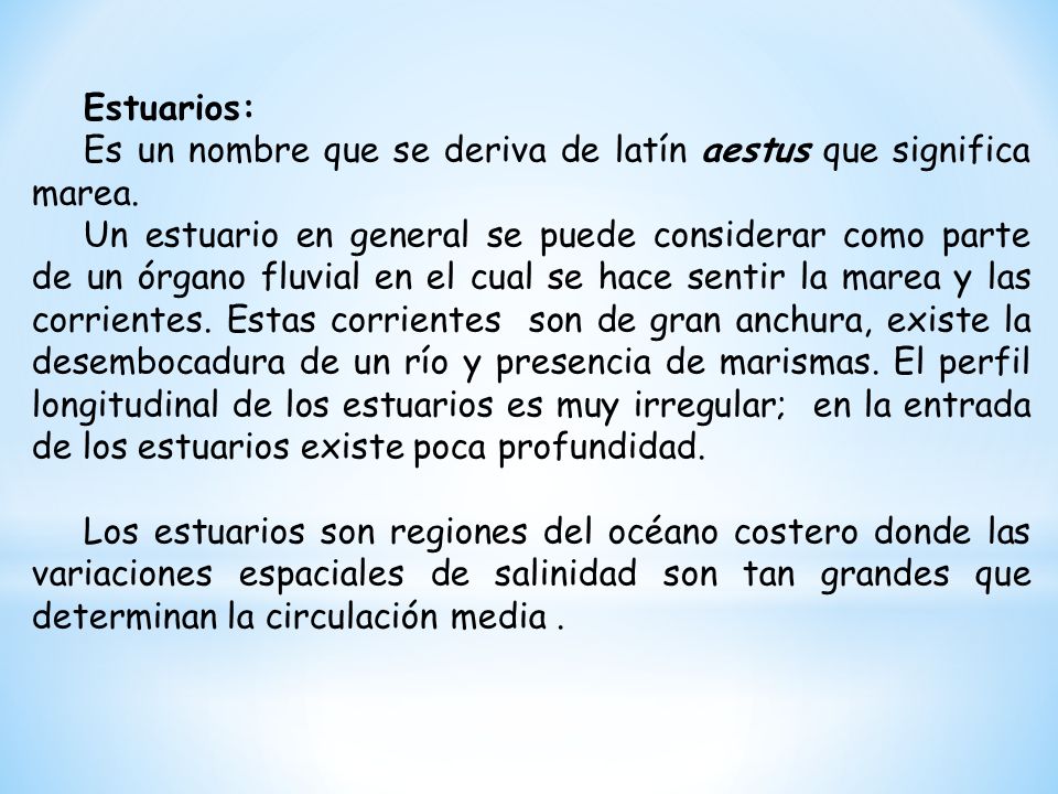 Estuarios: Es un nombre que se deriva de latín aestus que significa marea.