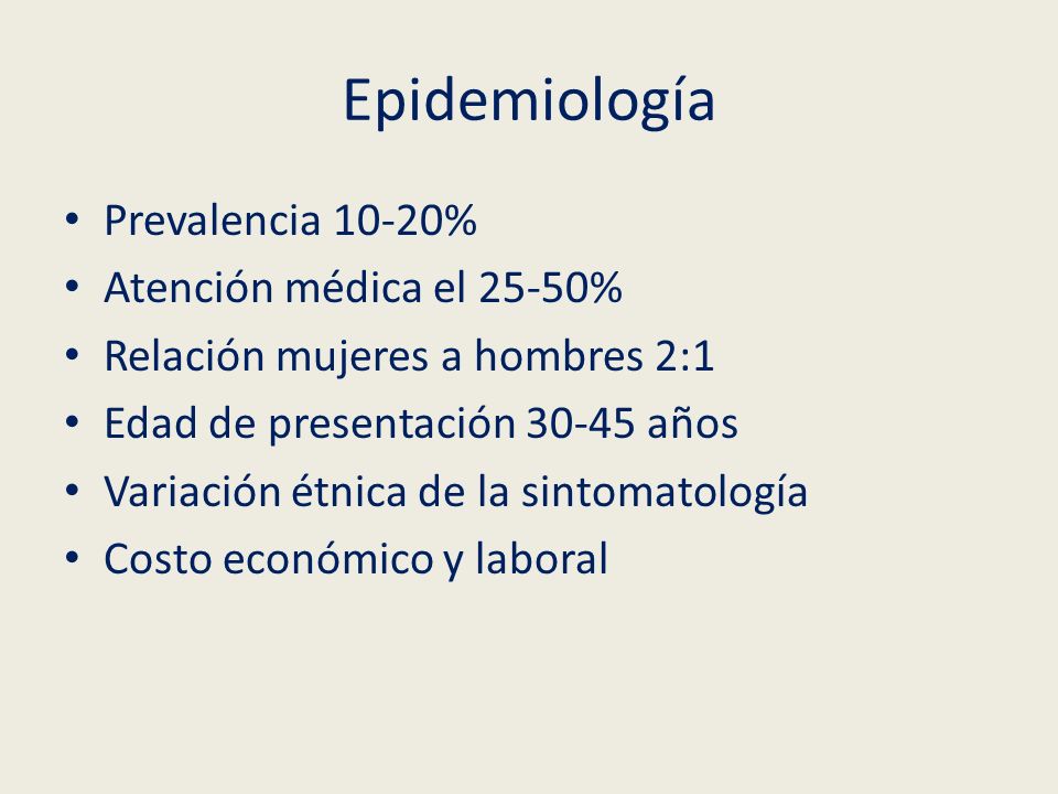 Epidemiología Prevalencia 10-20% Atención médica el 25-50%