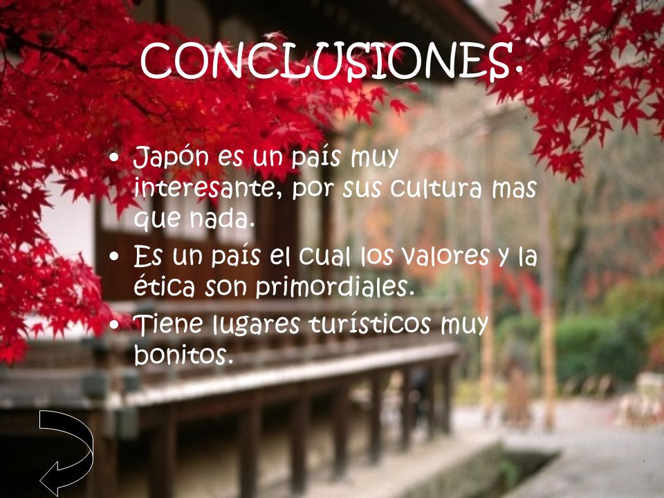 CONCLUSIONES. Japón es un país muy interesante, por sus cultura mas que nada. Es un país el cual los valores y la ética son primordiales.